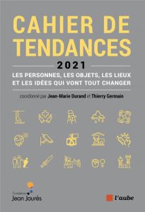 La France qui vient. Cahier de tendances 2021 - Germain Thierry - Cassely Jean-Laurent - Durand Je