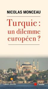 L'Union européenne face à la Turquie - Monceau Nicolas