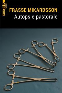 Autopsie pastorale - Mikardsson Frasse