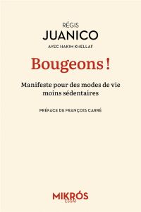 Bougeons ! Manifeste pour des modes de vie moins sédentaires - Juanico Régis - Khellaf Hakim - Carré François