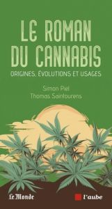 Le roman du cannabis. Origines, évolutions et usages - Piel Simon - Saintourens Thomas