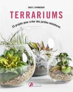 Terrariums. 33 projets pour créer des jardins miniatures - Svymbersky Enid G - Damour Valérie