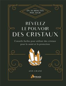 Révélez le pouvoir des cristaux - Crane Ann - Damour Valérie
