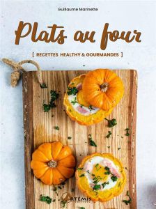 Plats au four. Recettes healthy & gourmandes - Marinette Guillaume
