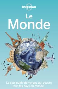 Le Monde. Le seul guide qui couvre tous les pays du monde ! 2e édition - Férat Didier - Guérin Nicolas - Capelani François