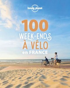 100 week-end à vélo en France - Adagio Angélique - Bovet Dominique - Colas Mila -