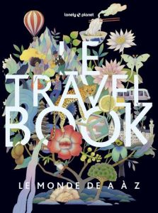 Le Travel book. Le monde de A à Z, 2e édition - Blair Bridget - Defays Naomi - Taureau Christelle