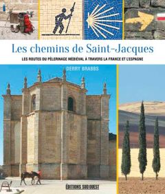 Les chemins de Saint-Jacques. Les routes du pèlerinage médiéval à travers la France et l'Espagne - Brabbs Derry - Vierne Béatrice