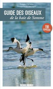 Guide des oiseaux de la baie de Somme. 110 espèces - Carruette Philippe - Dupont Yann