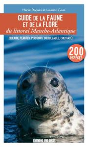 Guide de la faune et de la flore du littoral Manche-Atlantique. Oiseaux, plantes, poissons, coquilla - Roques Hervé - Couzi Laurent