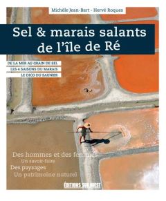 Sel & marais salants de l'île de Ré - Jean-Bart Michèle - Roques Hervé