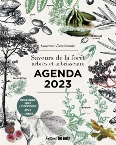 Agenda Saveurs de la forêt. Arbres et arbrisseaux, Edition 2023 - Dessimoulie Laurence
