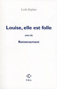 LOUISE, ELLE EST FOLLE/RENVERSEMENT - Kaplan Leslie