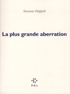 LA PLUS GRANDE ABERRATION - Doppelt Suzanne