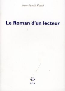 LE ROMAN D'UN LECTEUR - Puech Jean-Benoît