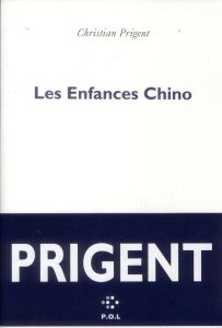 LES ENFANCES CHINO - Prigent Christian