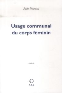 Usage communal du corps féminin - Douard Julie