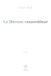 LE DEMON RASSEMBLEUR - Nicole Eugène