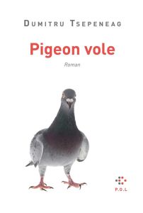 Pigeon vole - Tsepeneag Dumitru