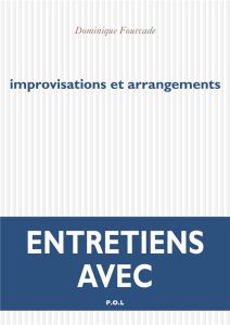 IMPROVISATIONS ET ARRANGEMENTS - ENTRETIENS AVEC - Fourcade Dominique - France-Lanord Hadrien - Andri