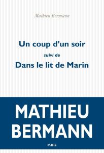 UN COUP D'UN SOIR/DANS LE LIT DE MARIN - Bermann Mathieu