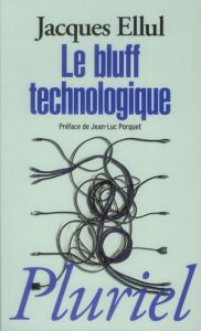 Le bluff technologique - Ellul Jacques - Porquet Jean-Luc