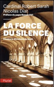 La force du silence. Contre la dictature du bruit - Sarah Robert - Diat Nicolas