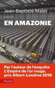 En Amazonie. Suivi de Reportages en Allemagne, France et Italie (2013-2017), Edition revue et augmen - Malet Jean-Baptiste
