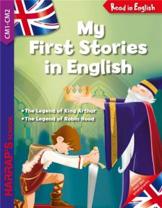 MY FIRST STORIES IN ENGLISH : KING ARTHUR AND ROBIN HOOD (CM1-CM2) - SUSSEL ANNIE