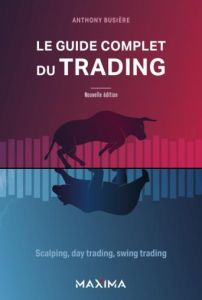 Le guide complet du trading. Scalping, day trading, swing trading - Busière Anthony