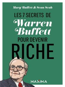 Les 7 secrets de Warren Buffett pour devenir riche - Buffett Mary - Seah Sean - Nicolaïeff Laurence