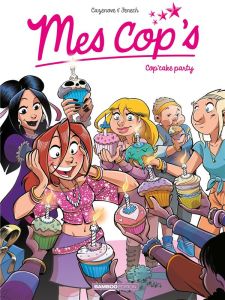 Mes cop's Tome 10 : Cop'cake party - Cazenove Christophe - Fenech Philippe