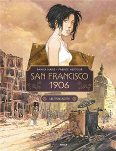 San Francisco 1906. Les trois Judith Tome 1 - Meddour Fabrice - Marie Damien