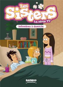 Les sisters - La série TV Tome 35 : Infirmières à domicile - Poinot Florane