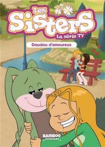 Les sisters - La série TV Tome 40 : Doudou d'amoureux - Poinot Florane - Cazenove Christophe
