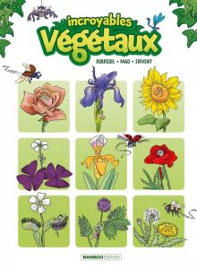 Incroyables végétaux Tome 1 - Dubreuil Carole - Mao Sébastien - Sirvent Alain -