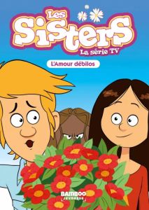 Les sisters - La série TV Tome 50 : L'Amour débilos - Poinot Florane - Cazenove Christophe