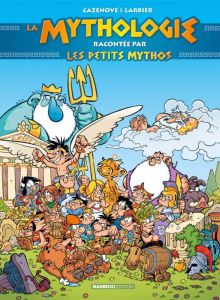 Les Petits Mythos : La mythologie racontée par Les Petits Mythos - Cazenove Christophe - Larbier Philippe - Amouriq A