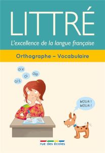 Littré orthographe-vocabulaire. L'excellence de la langue française - Eluerd Roland