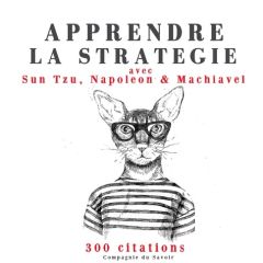 Apprendre la stratégie avec Sun Tzu, Napoléon & Machiavel. 1 CD audio MP3 - Huber Elodie - Justamon Nicolas
