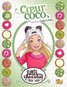 Les filles au chocolat Tome 4 : Coeur coco - Cassidy Cathy - Grisseaux Véronique