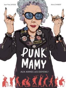 Punk Mamy Tome 1 : Aux armes les doyens ! - Lafesse Jean-Yves - Chabert Alexis