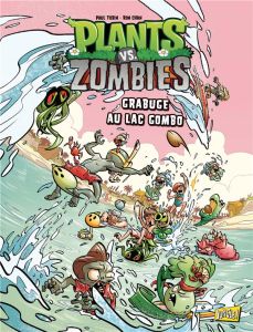 Plants vs Zombies Tome 10 : Grabuge au lac Gombo - Tobin Paul - Chan Ron - Rainwater Matthew-J - Burk
