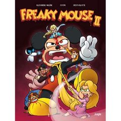 Freaky Mouse Tome 2 : Il en faut pour étriper ! IL EN FAUT PEU POUR ETRIPER ! - Arlène Alexandre - Gyom - Blatte Mista
