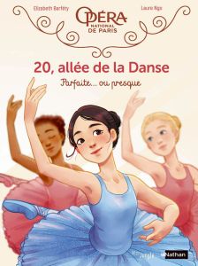 20, allée de la Danse Tome 2 : Parfaite... ou presque - Barféty Elizabeth - Ngo Laure