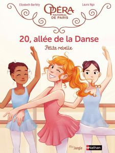 20, allée de la danse Tome 4 : Petite rebelle - Barféty Elizabeth - Ngo Laure