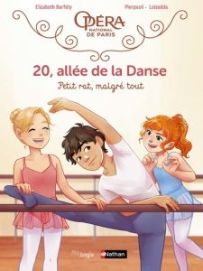 20, allée de la Danse Tome 6 : Petit rat, malgré tout - Barféty Elizabeth - Pierpaoli Roberta - Loizedda D