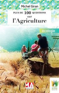 Plus de 100 questions sur l'agriculture - Giran Michel