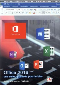 Office 2016 pour MAC. Une suite optimisée - Chérel Jean-Sébastien