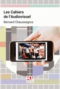 Les Cahiers de l'Audiovisuel - Chaussegros Bernard - Kert Christian